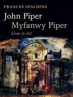 Couverture du produit · John Piper, Myfanwy Piper: Lives in Art