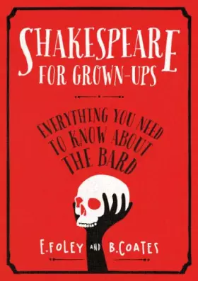 Couverture du produit · Shakespeare for Grown-ups: Everything you Need to Know about the Bard
