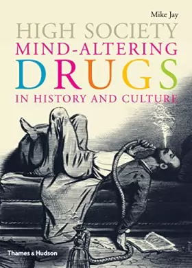 Couverture du produit · High Society - Mind-Altering Drugs in History and Culture (Hardback) /anglais