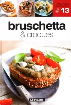 Couverture du produit · Bruschetta & croques - Volume 13