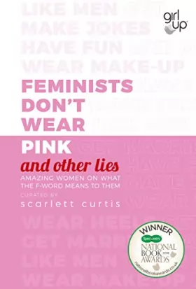 Couverture du produit · Feminists Don't Wear Pink (and other lies): Amazing women on what the F-word means to them