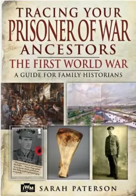 Couverture du produit · Tracing Your Prisoner of War Ancestors: The First World War, A Guide for Family Historians