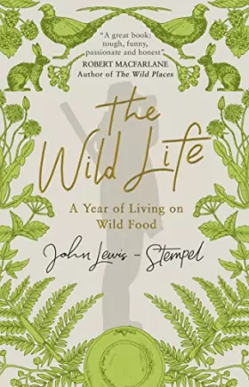 Couverture du produit · The Wild Life: A Year of Living on Wild Food