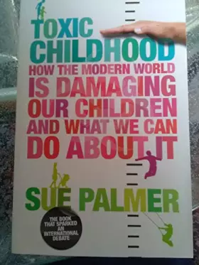 Couverture du produit · Toxic Childhood: How the Modern World is Damaging Our Children and What We Can Do About It
