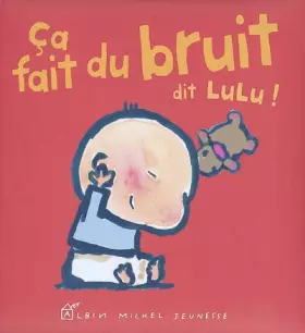 Couverture du produit · Ca fait du bruit dit Lulu