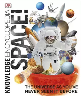 Couverture du produit · Knowledge Encyclopedia Space!: The Universe as You've Never Seen it Before