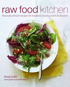 Couverture du produit · Raw Food Kitchen: Naturally Vibrant Recipes for Breakfast, Snacks, Mains & Desserts