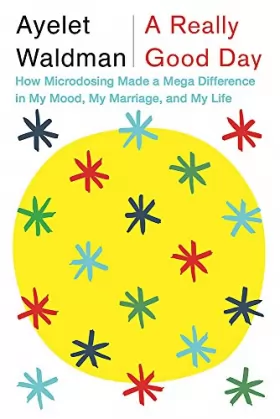 Couverture du produit · A Really Good Day: How Microdosing Made a Mega Difference in My Mood, My Marriage and My Life