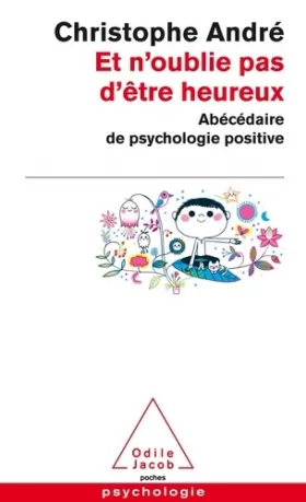 Couverture du produit · Et n'oublie pas d'être heureux: Abécédaire de la psychologie positive (Poche)