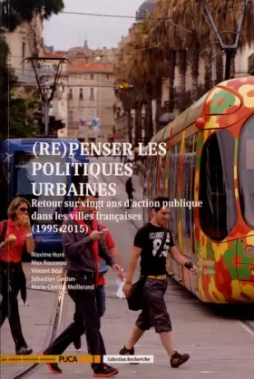 Couverture du produit · (Re)penser les politiques urbaines: Retour sur vingt ans d'action publique dans les villes françaises (1995-2015)