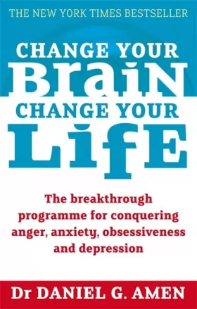 Couverture du produit · Change Your Brain, Change Your Life: The breakthrough programme for conquering anger, anxiety, obsessiveness and depression