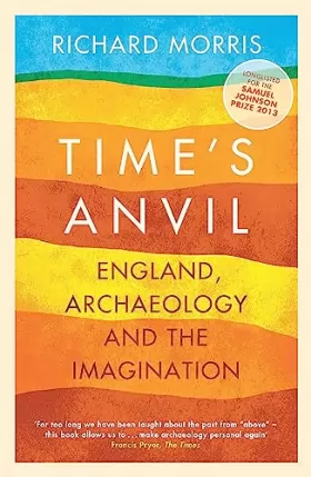 Couverture du produit · Time's Anvil: England, Archaeology and the Imagination