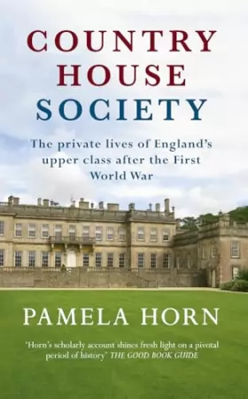 Couverture du produit · Country House Society: The Private Lives of England's Upper Class After the First World War