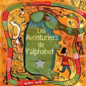 Couverture du produit · Les Aventuriers de l'alphabet : Abécédaire en conte et en chansons (1 livre + 1 CD-Rom)