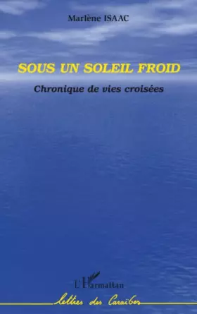 Couverture du produit · Sous un Soleil Froid Chronique de Vies Croisees