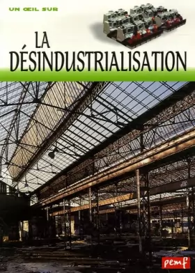 Couverture du produit · La désindustrialisation : restructurations, délocalisations