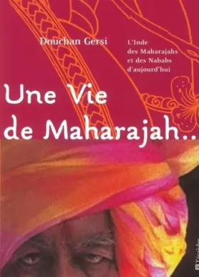 Couverture du produit · Une vie de maharajah. : ..