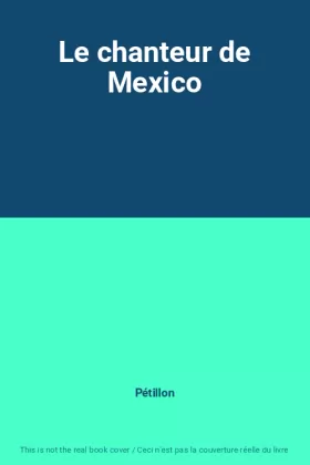 Couverture du produit · Le chanteur de Mexico