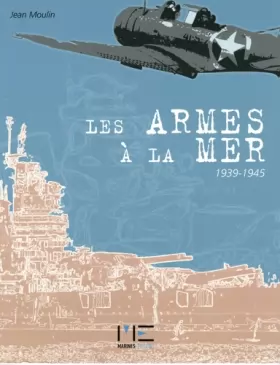 Couverture du produit · Armes A La Mer 1939-1945