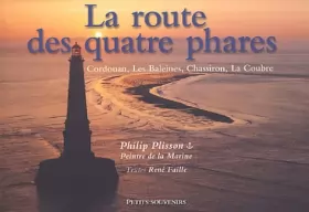 Couverture du produit · La route des quatre phares : Cordouan, Les Baleines, Chassiron, La Coudre