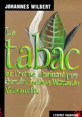 Couverture du produit · Le Tabac et l'Extase chamanique chez les indiens warao du Venezuela