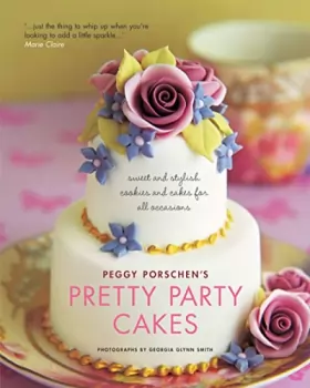 Couverture du produit · Pretty Party Cakes: Sweet and Stylish Cookies and Cakes for All Occasions-