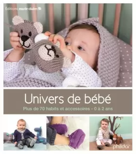 Couverture du produit · Univers de bébé : Plus de 70 habits et accessoires, 0-2 ans