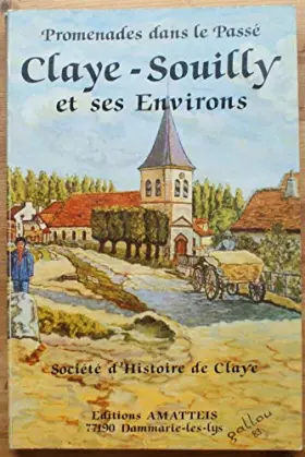 Couverture du produit · Claye-Souilly et ses environs : Annet-sur-Marne, Charmentray, Charny Compans (Promenades dans le passé)