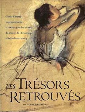Couverture du produit · Les tresors retrouves : Chefs-d'oeuvre impressionnistes et autres grandes oeuvres du musee de l'Ermitage, a Saint-Petersbourg