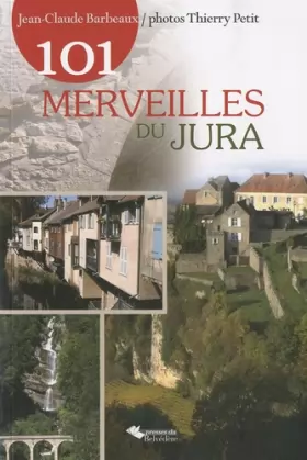 Couverture du produit · 101 merveilles du Jura