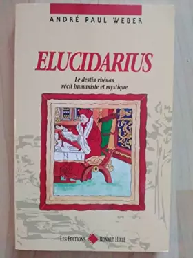 Couverture du produit · Elucidarius, le destin rhénan, récit humaniste et mystique