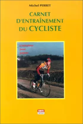 Couverture du produit · Le carnet d'entraînement du cycliste : S'entraîner pour gagner