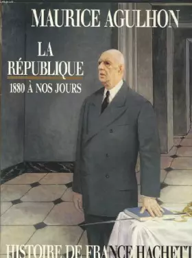 Couverture du produit · Histoire de France Hachette - La République - 1880 à nos jours