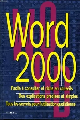 Couverture du produit · word 2000 facile a consulter et riche en conseils des explications precises et simples tous les secrets pour l'utilisation quot