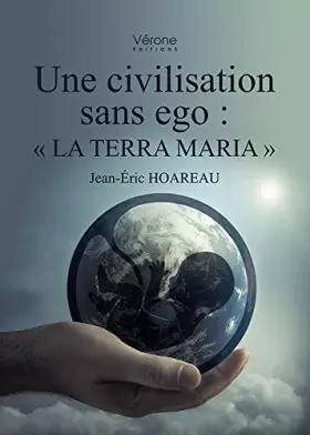 Couverture du produit · Une civilisation sans ego : "La Terra Maria"