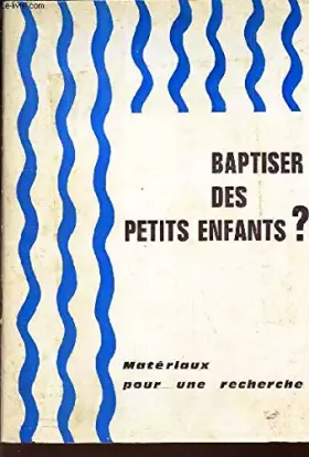 Couverture du produit · BAPTISER DES PETITS ENFANTS ?
