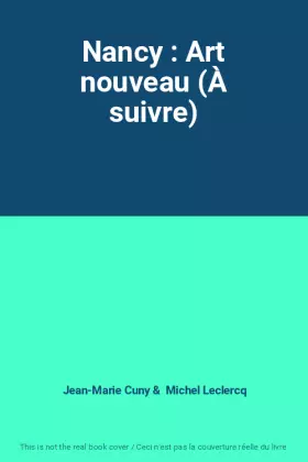 Couverture du produit · Nancy : Art nouveau (À suivre)