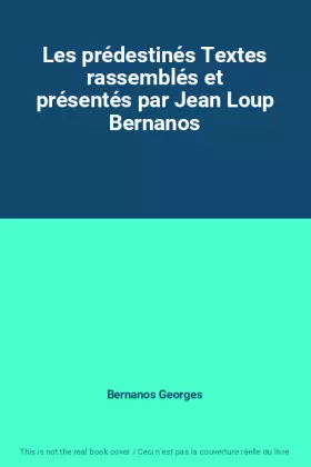 Couverture du produit · Les prédestinés Textes rassemblés et présentés par Jean Loup Bernanos
