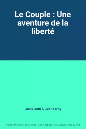 Couverture du produit · Le Couple : Une aventure de la liberté