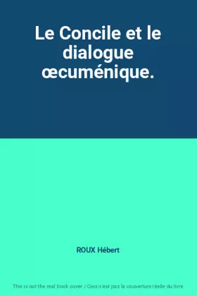 Couverture du produit · Le Concile et le dialogue œcuménique.