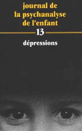 Couverture du produit · Journal de la psychanalyse de l'enfant Tome 13 : Dépressions