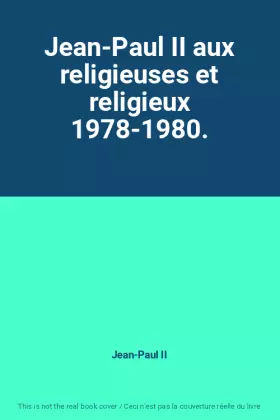 Couverture du produit · Jean-Paul II aux religieuses et religieux 1978-1980.