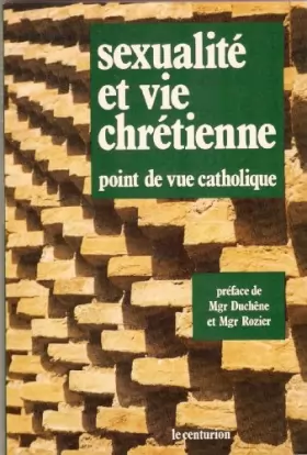Couverture du produit · Sexualité et vie chrétienne - point de vue catholique (préface de Mgr Duchêne et Mgr Rozier)