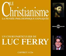 Couverture du produit · Le CHRISTIANISME LA PENSEE PHILOSOPHIQUE EXPLIQUEE Un Cours Particulier DE LUC Ferry sur CD Audio [Import]