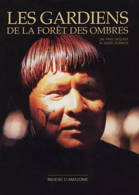 Couverture du produit · Les Gardiens de la forêt des ombres : Indiens d'Amazonie