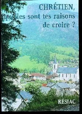 Couverture du produit · Chrétien, quelles sont tes raisons de croire ?