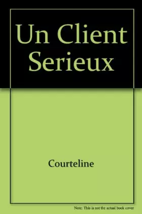 Couverture du produit · Un Client sérieux (Lectures pour les collèges) [Broché] by Courteline, Georges