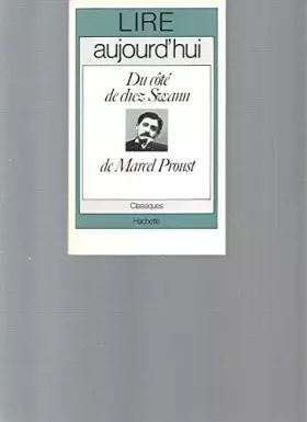 Couverture du produit · Du côté de chez Swann de Marcel Proust [Etude et analyse de texte] Collection "Lire aujourd'hui"