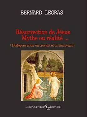 Couverture du produit · Résurrection de Jésus : Mythe ou réalité ? (Dialogues entre un croyant et un incroyant)