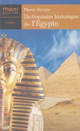 Couverture du produit · Dictionnaire historique de l'Égypte : La légende des dieux du Nil, l'histoire des pharaons et des pyramides (Maxi-poche histoir